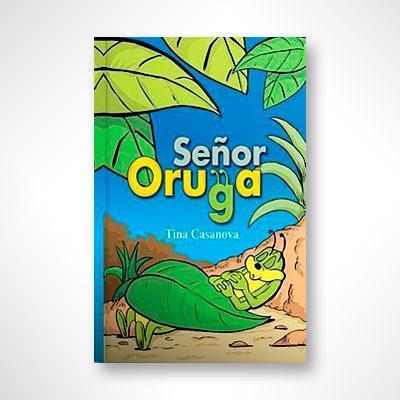Señor Oruga-Tina Casanova-Libros787.com