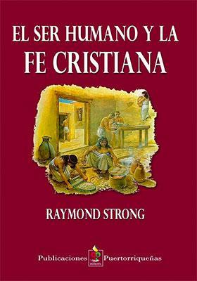 Ser Humano y la Fe Cristiana-Raymond Strong-Libros787.com