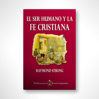 Ser Humano y la Fe Cristiana-Raymond Strong-Libros787.com