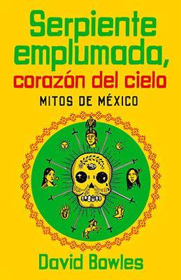 Serpiente emplumada, corazón del cielo-David Bowles-Libros787.com