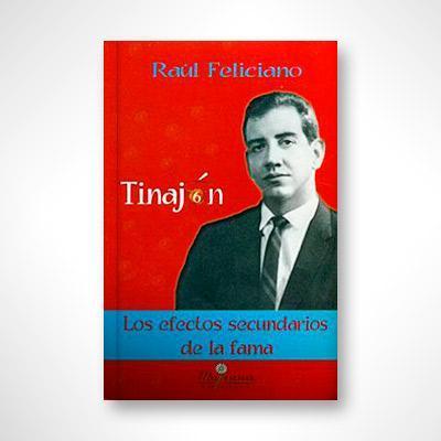 Tinajón: Los efectos secundarios de la fama-Raúl Feliciano-Libros787.com