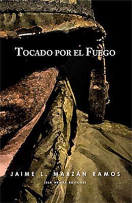 Tocado por el fuego-Jaime L. Marzán Ramos-Libros787.com