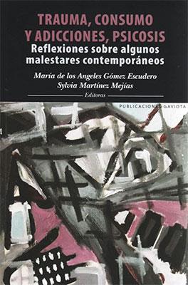 Trauma, consumo y adicciones, psicosis-María de los Ángeles Gómez Escudero-Libros787.com