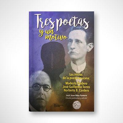 Tres poetas y un motivo-Modesto Cordero, José Guillermo Torres & Norberto B. Cordero-Libros787.com