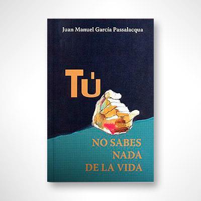 Tú no sabes nada de la vida-Juan M. García-Libros787.com