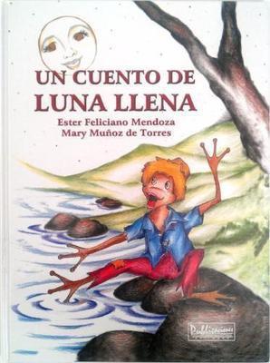 Un cuento de luna llena-Ester Feliciano Mendoza & Mary Muñoz de Torres-Libros787.com