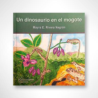 Un dinosaurio en el mogote-Mayra E. Rivera Negrón-Libros787.com