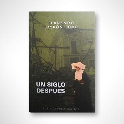 Un siglo después-Fernando Bayrón Toro-Libros787.com