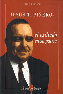 Jesús T. Piñero: El exilado en su patria