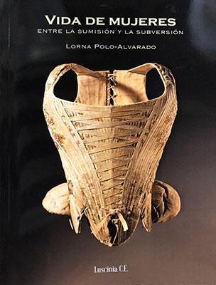 Vida de mujeres: Entre la sumisión y la subversión-Lorna Polo- Alvarado-Libros787.com