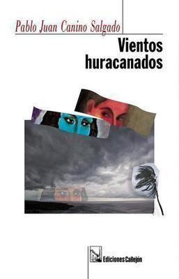 Vientos huracanados-Pablo Juan Canino Salgado-Libros787.com