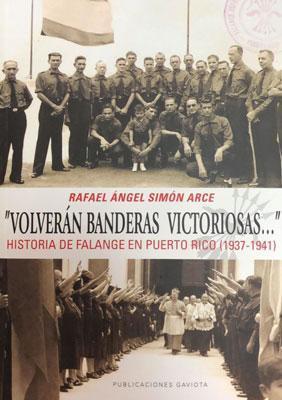 "Volverán banderas victoriosas...": Historia de falange en Puerto Rico (1937-1941)-Rafael Ángel Simón-Libros787.com