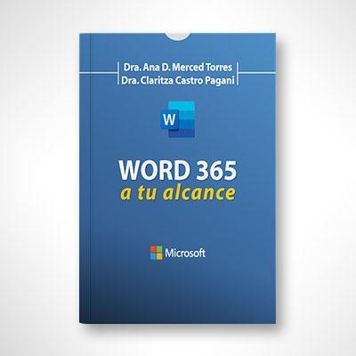 Word 365 a tu alcance-Dra. Ana Merced Torres & Dra. Claritza Castro Pagani-Libros787.com