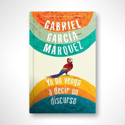 Yo no vengo a decir un discurso-Gabriel García Márquez-Libros787.com