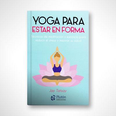 Yoga para estar en forma-Jay Tatsay-Libros787.com