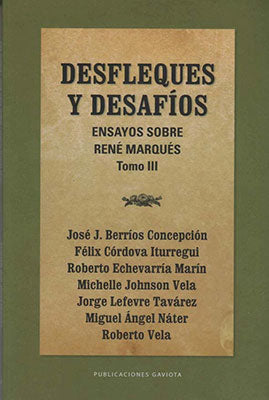 Desfleques y desafíos (Ensayos sobre René Marqués) Tomo III