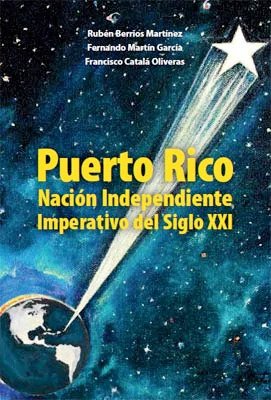 Puerto Rico: Nación independiente imperativo del siglo XXI