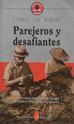 Parejeros y desafiantes: La comunidad tabaquera de Puerta de Tierra de principio del siglo XX-Arturo Bird Carmona-Libros787.com