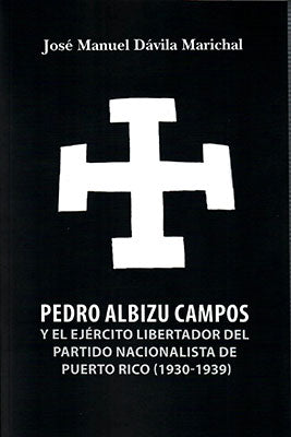 Pedro Albizu Campos y el ejército libertador del partido nacionalista de Puerto Rico (1930-1939)