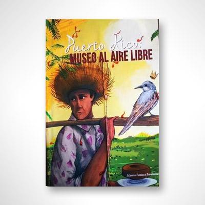 Puerto Rico: Museo al aire libre-Fonseca Barahona-Libros787.com